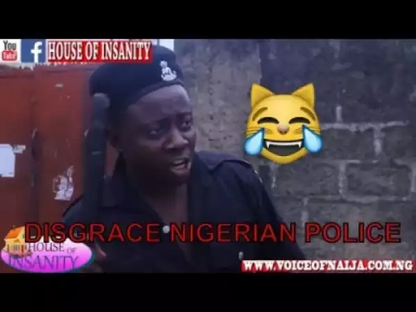 Video: DISGRACE NIGERIAN POLICE   (COMEDY SKITS)  - Latest 2018 Nigerian Comedy